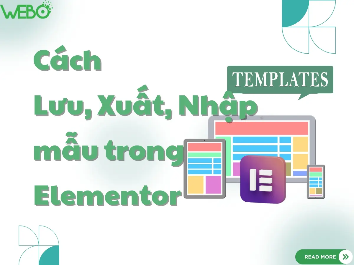 Cách lưu - xuất - nhập mẫu trong Elementor đơn giản nhất