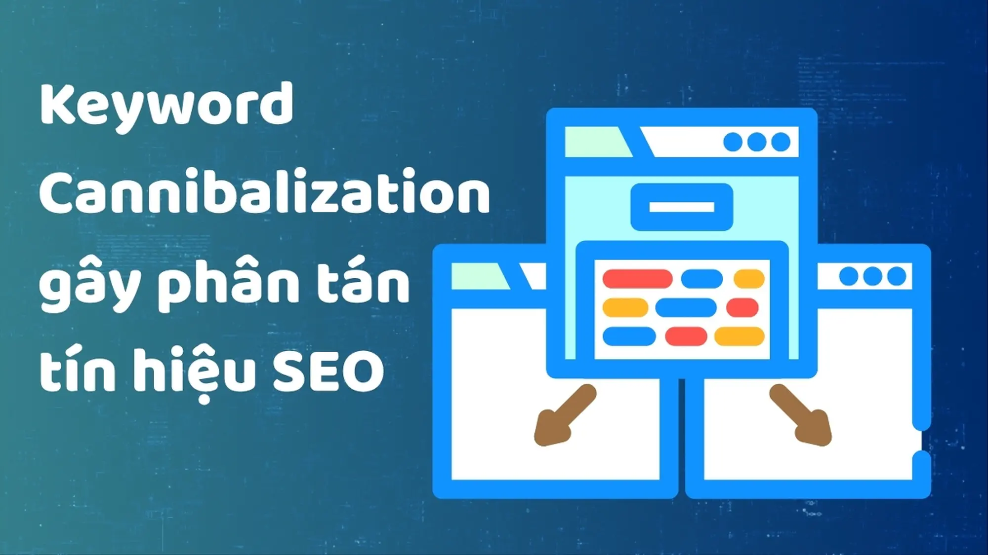 keyword cannibalization gây phân tán tín hiệu seo