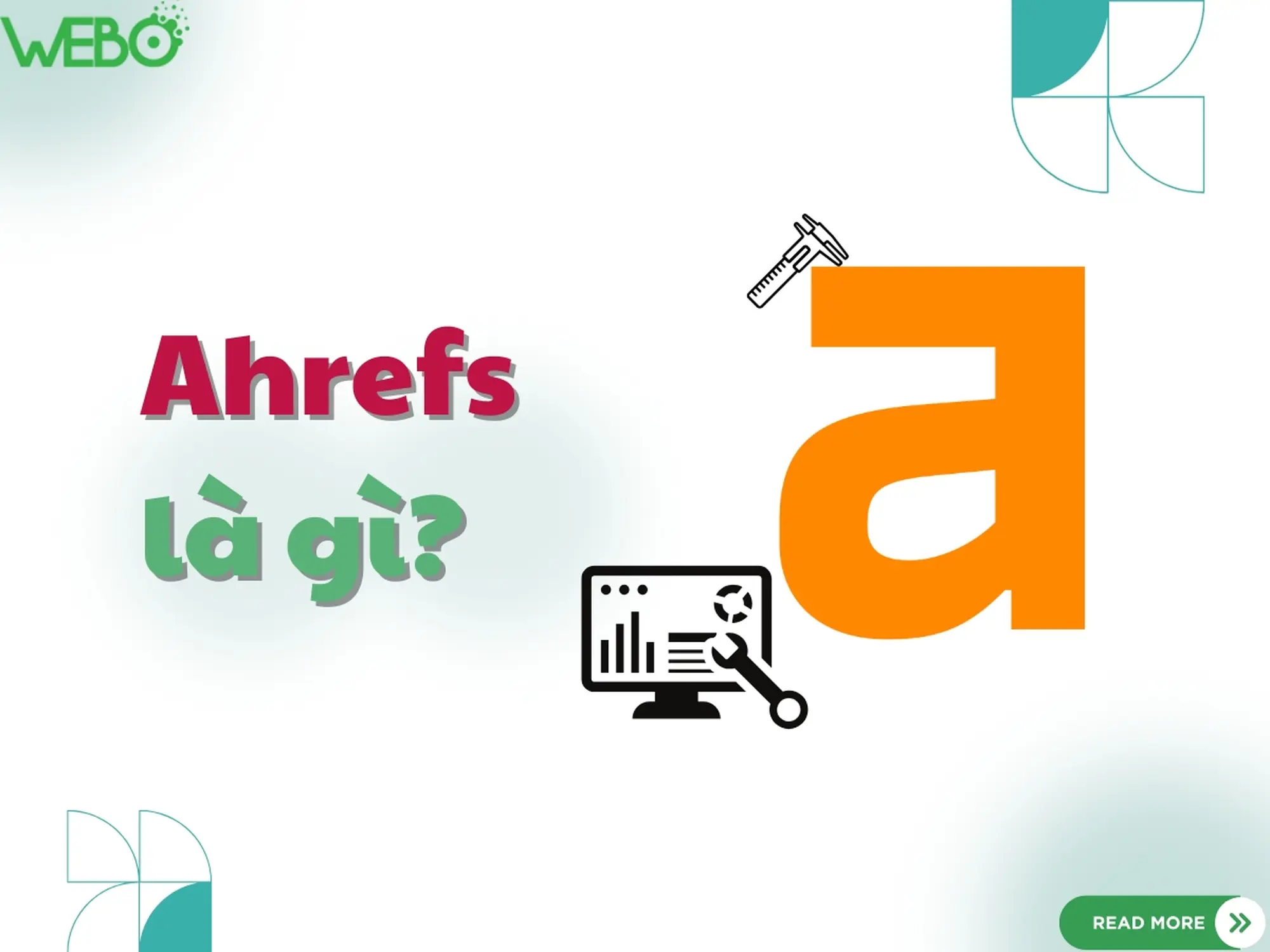 Ahrefs là gì? Hướng dẫn sử dụng công cụ Ahrefs chi tiết từ A–Z